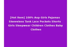 [Hot Item] 100% Aop Girls Pajamas Sleeveless Tank Lace Pockets Shorts Girls Sleepwear Children Clothes Baby Clothes