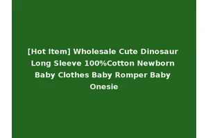 [Hot Item] Wholesale Cute Dinosaur Long Sleeve 100%Cotton Newborn Baby Clothes Baby Romper Baby Onesie