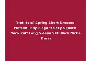[Hot Item] Spring Short Dresses Women Lady Elegant Sexy Square Neck Puff Long Sleeve Slit Black Niche Dress