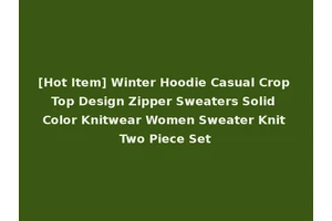 [Hot Item] Winter Hoodie Casual Crop Top Design Zipper Sweaters Solid Color Knitwear Women Sweater Knit Two Piece Set