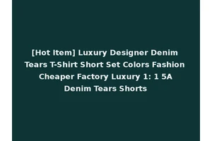 [Hot Item] Luxury Designer Denim Tears T-Shirt Short Set Colors Fashion Cheaper Factory Luxury 1: 1 5A Denim Tears Shorts
