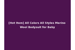 [Hot Item] All Colors All Styles Merino Wool Bodysuit for Baby