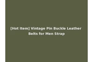 [Hot Item] Vintage Pin Buckle Leather Belts for Men Strap