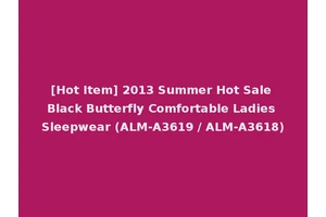 [Hot Item] 2013 Summer Hot Sale Black Butterfly Comfortable Ladies Sleepwear (ALM-A3619 / ALM-A3618)