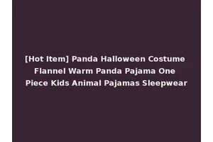 [Hot Item] Panda Halloween Costume Flannel Warm Panda Pajama One Piece Kids Animal Pajamas Sleepwear