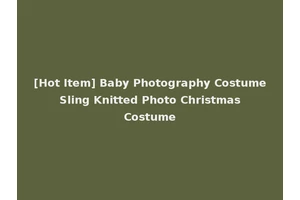 [Hot Item] Baby Photography Costume Sling Knitted Photo Christmas Costume