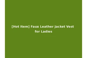 [Hot Item] Faux Leather Jacket Vest for Ladies