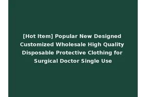 [Hot Item] Popular New Designed Customized Wholesale High Quality Disposable Protective Clothing for Surgical Doctor Single Use