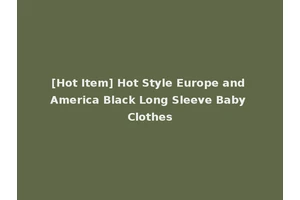 [Hot Item] Hot Style Europe and America Black Long Sleeve Baby Clothes