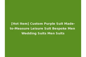 [Hot Item] Custom Purple Suit Made-to-Measure Leisure Suit Bespoke Men Wedding Suits Men Suits