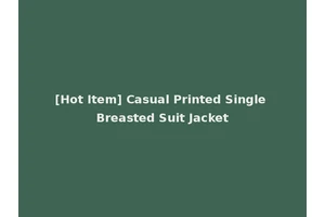 [Hot Item] Casual Printed Single Breasted Suit Jacket