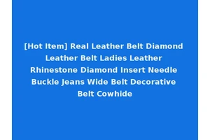 [Hot Item] Real Leather Belt Diamond Leather Belt Ladies Leather Rhinestone Diamond Insert Needle Buckle Jeans Wide Belt Decorative Belt Cowhide