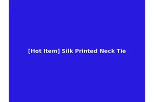 [Hot Item] Silk Printed Neck Tie