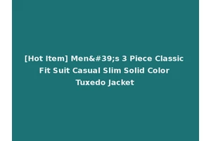 [Hot Item] Men's 3 Piece Classic Fit Suit Casual Slim Solid Color Tuxedo Jacket