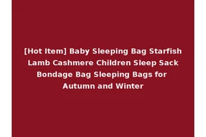 [Hot Item] Baby Sleeping Bag Starfish Lamb Cashmere Children Sleep Sack Bondage Bag Sleeping Bags for Autumn and Winter