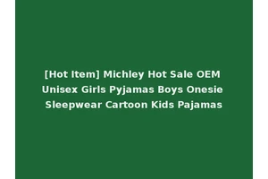 [Hot Item] Michley Hot Sale OEM Unisex Girls Pyjamas Boys Onesie Sleepwear Cartoon Kids Pajamas