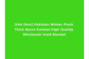 [Hot Item] Pakistan Winter Plush Thick Warm Kambal High Quality Wholesale Used Blanket