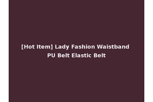 [Hot Item] Lady Fashion Waistband PU Belt Elastic Belt