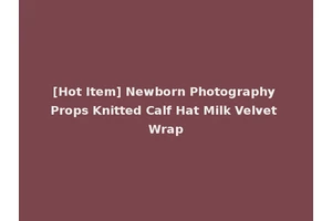 [Hot Item] Newborn Photography Props Knitted Calf Hat Milk Velvet Wrap