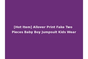 [Hot Item] Allover Print Fake Two Pieces Baby Boy Jumpsuit Kids Wear