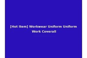 [Hot Item] Workwear Uniform Uniform Work Coverall