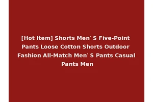 [Hot Item] Shorts Men′ S Five-Point Pants Loose Cotton Shorts Outdoor Fashion All-Match Men′ S Pants Casual Pants Men