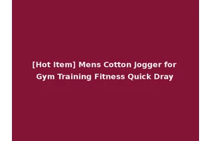 [Hot Item] Mens Cotton Jogger for Gym Training Fitness Quick Dray
