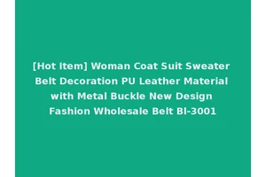 [Hot Item] Woman Coat Suit Sweater Belt Decoration PU Leather Material with Metal Buckle New Design Fashion Wholesale Belt Bl-3001