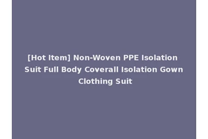 [Hot Item] Non-Woven PPE Isolation Suit Full Body Coverall Isolation Gown Clothing Suit