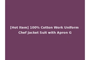[Hot Item] 100% Cotton Work Uniform Chef Jacket Suit with Apron G