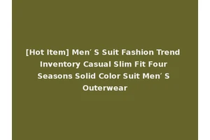 [Hot Item] Men′ S Suit Fashion Trend Inventory Casual Slim Fit Four Seasons Solid Color Suit Men′ S Outerwear