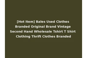 [Hot Item] Bales Used Clothes Branded Original Brand Vintage Second Hand Wholesale Tshirt T Shirt Clothing Thrift Clothes Branded