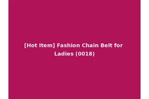 [Hot Item] Fashion Chain Belt for Ladies (0018)