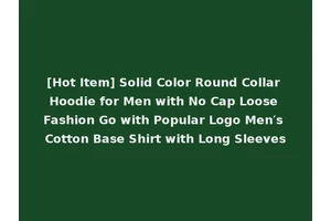 [Hot Item] Solid Color Round Collar Hoodie for Men with No Cap Loose Fashion Go with Popular Logo Men′s Cotton Base Shirt with Long Sleeves