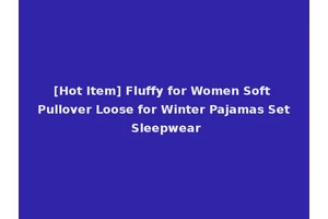 [Hot Item] Fluffy for Women Soft Pullover Loose for Winter Pajamas Set Sleepwear