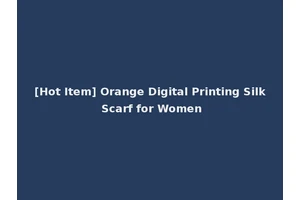 [Hot Item] Orange Digital Printing Silk Scarf for Women
