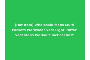 [Hot Item] Wholesale Mens Multi Pockets Workwear Vest Light Puffer Vest Mens Workout Tactical Vest