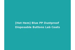 [Hot Item] Blue PP Dustproof Disposable Buttons Lab Coats