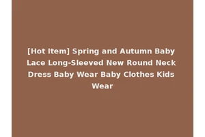 [Hot Item] Spring and Autumn Baby Lace Long-Sleeved New Round Neck Dress Baby Wear Baby Clothes Kids Wear