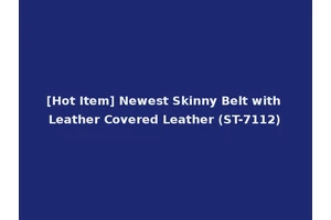 [Hot Item] Newest Skinny Belt with Leather Covered Leather (ST-7112)