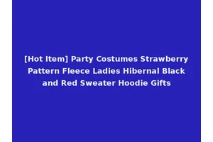[Hot Item] Party Costumes Strawberry Pattern Fleece Ladies Hibernal Black and Red Sweater Hoodie Gifts