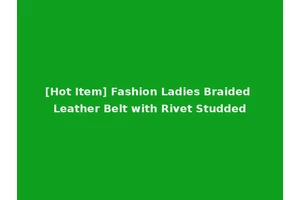 [Hot Item] Fashion Ladies Braided Leather Belt with Rivet Studded