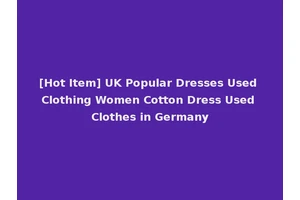 [Hot Item] UK Popular Dresses Used Clothing Women Cotton Dress Used Clothes in Germany