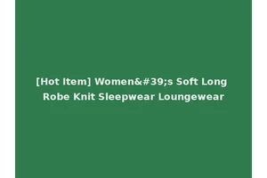 [Hot Item] Women's Soft Long Robe Knit Sleepwear Loungewear