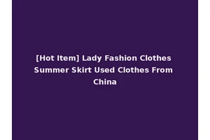 [Hot Item] Lady Fashion Clothes Summer Skirt Used Clothes From China