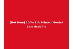 [Hot Item] 100% Silk Printed Men's Neck Tie