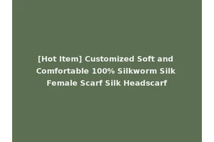 [Hot Item] Customized Soft and Comfortable 100% Silkworm Silk Female Scarf Silk Headscarf