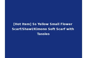 [Hot Item] Ss Yellow Small Flower Scarf/Shawl/Kimono Soft Scarf with Tassles