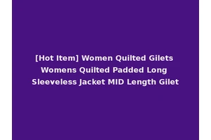 [Hot Item] Women Quilted Gilets Womens Quilted Padded Long Sleeveless Jacket MID Length Gilet