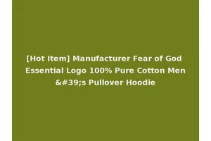 [Hot Item] Manufacturer Fear of God Essential Logo 100% Pure Cotton Men's Pullover Hoodie